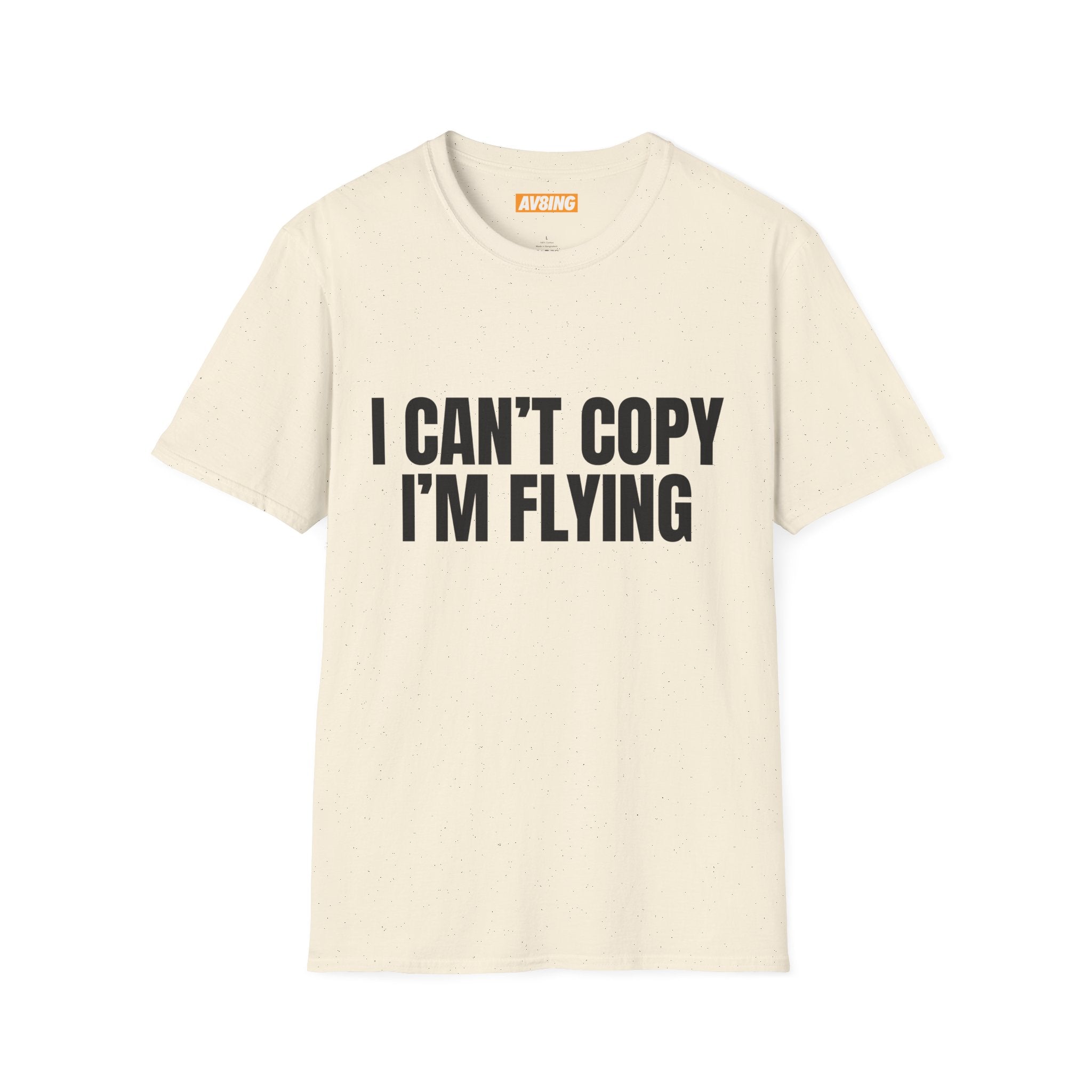 'I Can't Copy I'm Flying' Tee