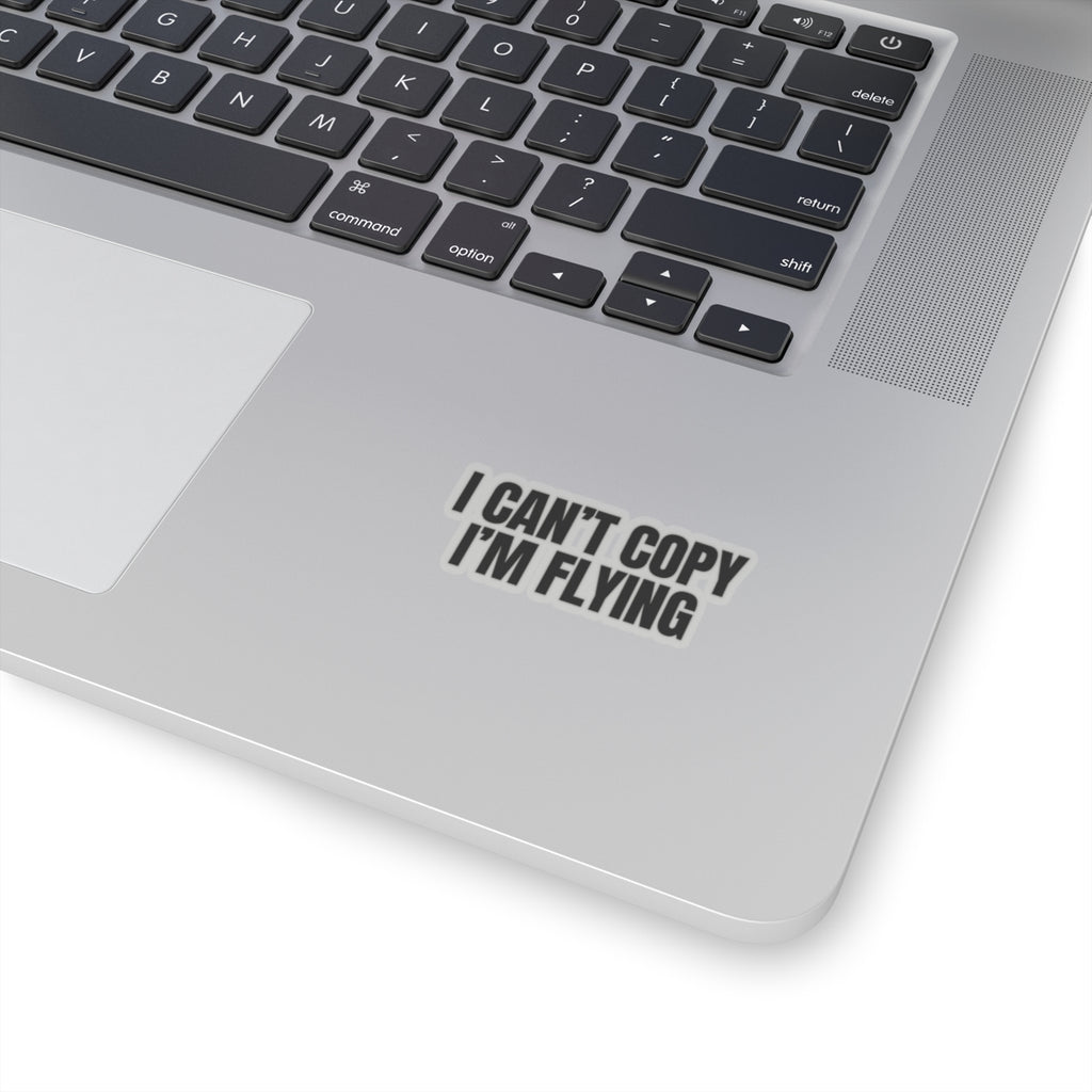 'I Can't Copy I'm Flying' Sticker