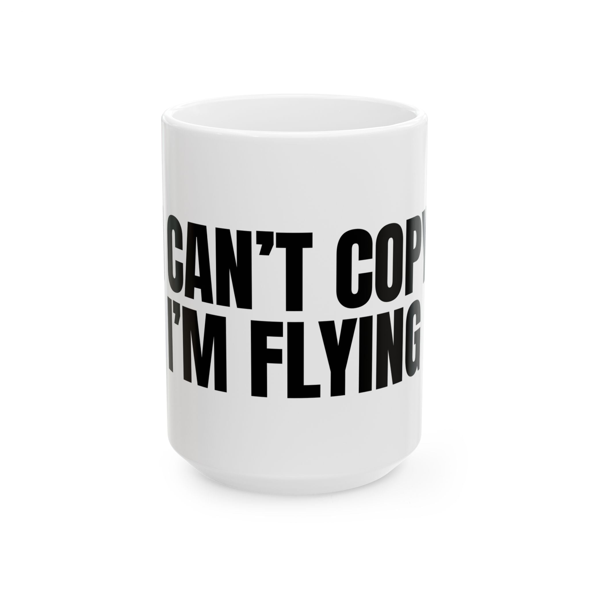 'I Can't Copy, I'm Flying' Mug