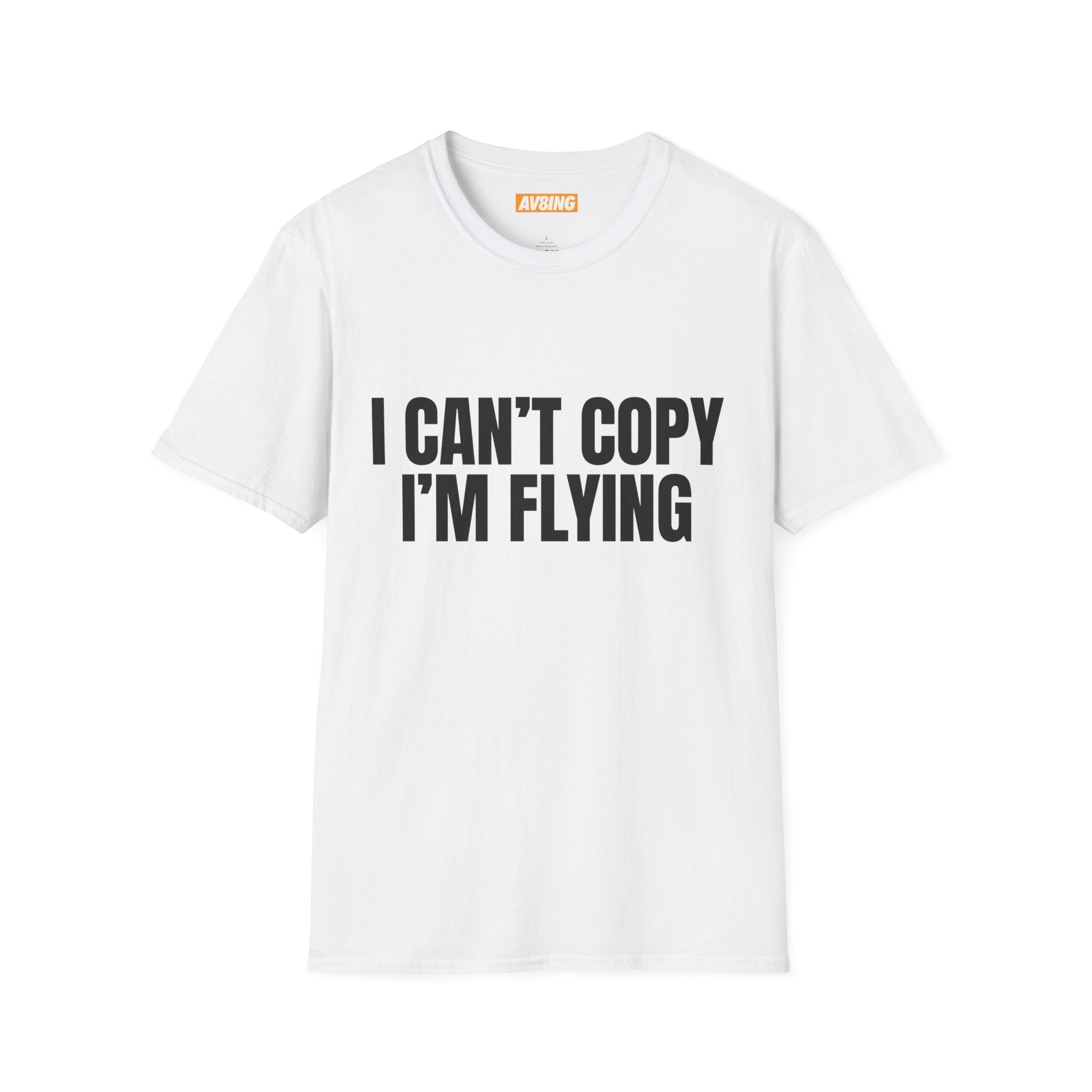 'I Can't Copy I'm Flying' Tee