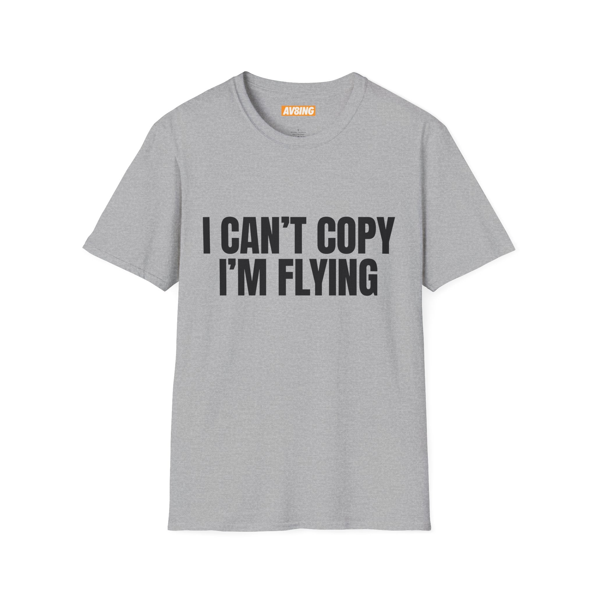 'I Can't Copy I'm Flying' Tee
